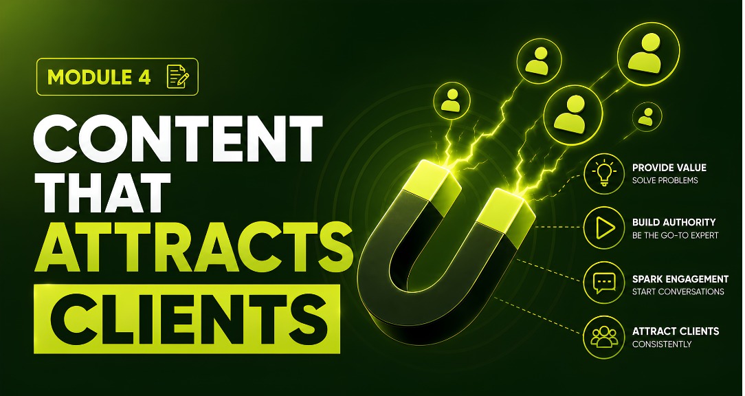 Module 4 — Content That Attracts Clients
