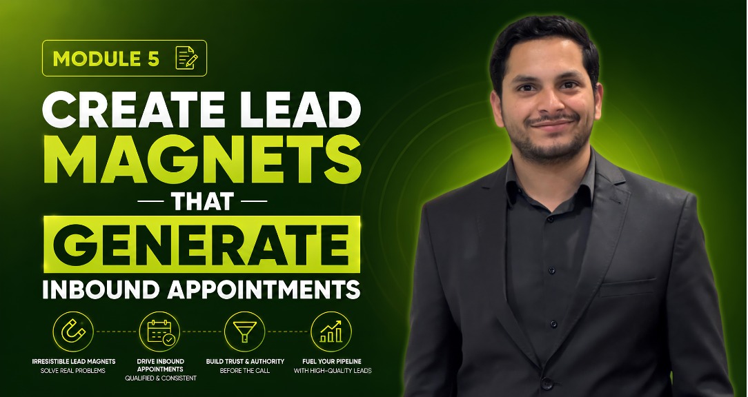 Module 5 — Create Lead Magnets That Generate Inbound Appointments